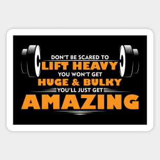 Don’t be scared to LIFT HEAVY! You won’t get huge and bulky, you’ll just get amazing. Magnet